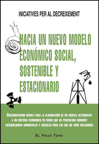 Hacia Un Nuevo Modelo Econãâ³mico Social, Sostenible Y Estacionario, De Iniciatives Per Al Decreixement. Editorial El Viejo Topo, Tapa Blanda En Español