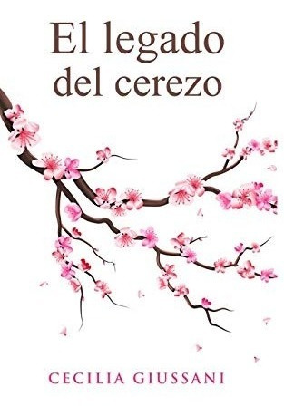 Libro : El Legado Del Cerezo  - Giussani, Cecilia