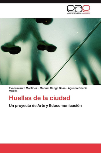 Libro: Huellas De La Ciudad: Un Proyecto De Arte Y Educomuni