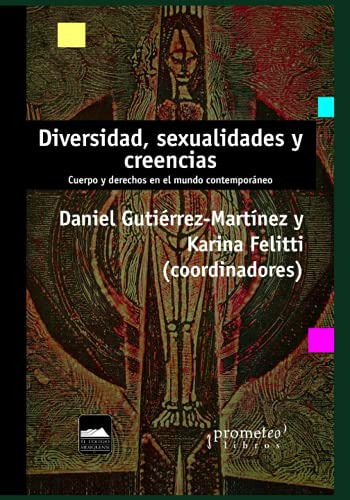 Diversidad Sexualidades Y Creencias: Cuerpo Y Derechos En El