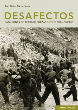 Libro Desafectos Batallones De Trabajo Forzado En El Franqu