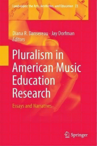 Pluralism In American Music Education Research, De Diana R. Dansereau. Editorial Springer International Publishing Ag, Tapa Dura En Inglés