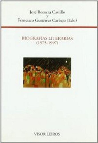 BIOGRAFIAS LITERARIAS ( 1975 - 1997 ), de ROMERA CASTILLO JOSE. Editorial Visor, tapa blanda en español, 1900