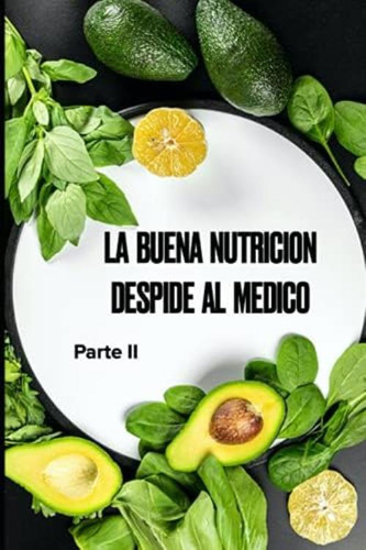 Libro: La Buena Nutricion Despide Al Medico Ii (spanish