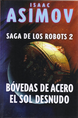 Libro: Bóvedas De Acero / El Sol Desnudo / Saga De Los Robot