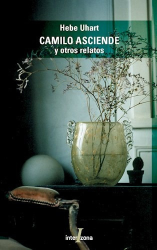 Camilo Asciende Y Otros Relatos - Uhart Hebe (libro)