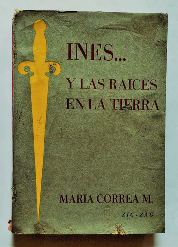 Ines D Suarez Raices En La Tierra Historia De Chile Novelada