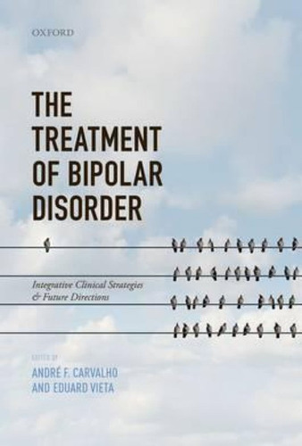 The Treatment Of Bipolar Disorder / Andre F. Carvalho