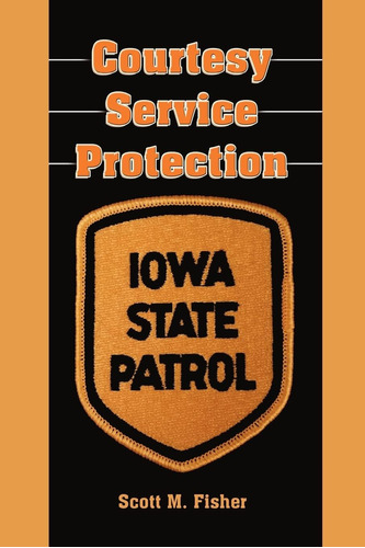 Libro:  Courtesy-service-protection:: The Iowa State Patrol