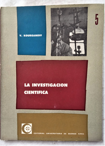 La Investigacion Cientifica - V. Kourganoff - Eudeba 1959