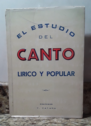 Libro El Estudio Del Canto Lirico Y Popular - V. Cavada *