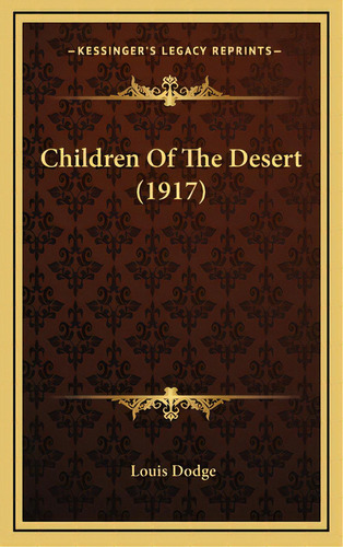 Children Of The Desert (1917), De Dodge, Louis. Editorial Kessinger Pub Llc, Tapa Dura En Inglés