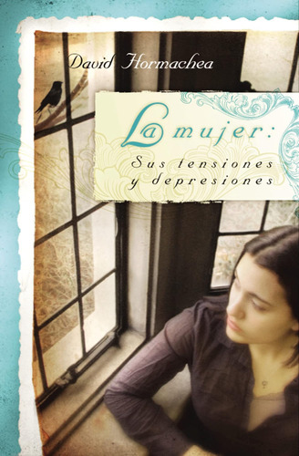 Libro: La Mujer: Sus Tensiones Y Depresiones (spanish Editio