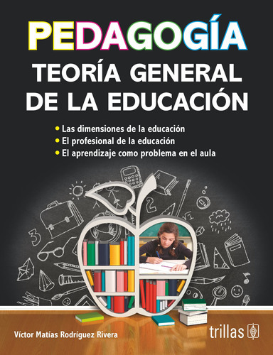 Pedagogía Teoría General De La Educación, De Rodriguez Rivera, Victor Matias., Vol. 1. Editorial Trillas, Tapa Blanda, Edición 1a En Español, 2017