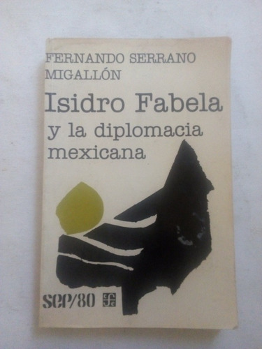 Libro Isidro Fabela Y La Diplomacia Mexicana 1ra Edición