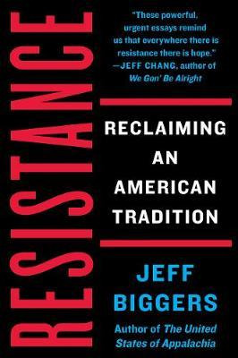 Resistance : Reclaiming An American Tradition - Jeff Bigg...