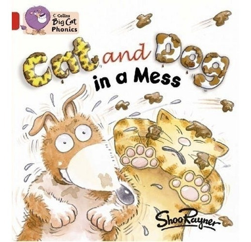 Cat And Dog In A Mess - Red Band 2a - Cat Phonics, De Rayner, Shoo. Editorial Harpercollins, Tapa Blanda En Inglés Internacional, 2006