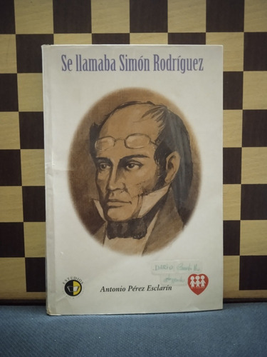 Se Llamaba Simón Rodríguez- Antonio Pérez