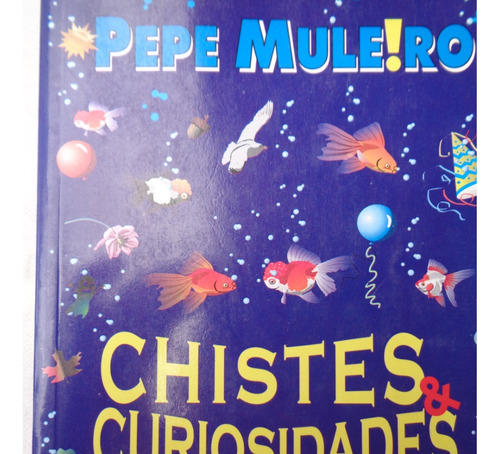 Chistes Curiosidades  (nuevo) Pepe Muleiro °