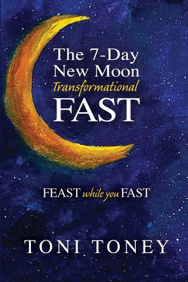 Libro The 7-day New Moon Transformational Fast: Feast Whi...