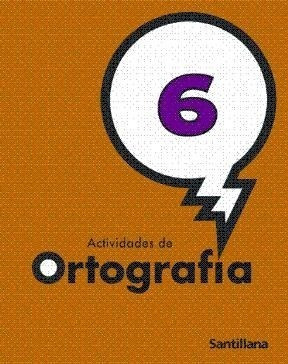 Actividades De Ortografia 6 Santillana - Gil Maria Victoria