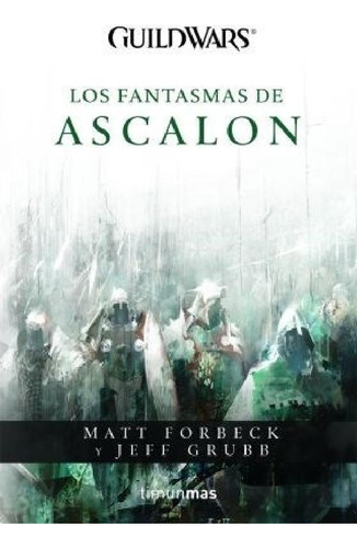 Libro - Fantasmas De Ascalon (guildwards) - Forbeck Matt / 