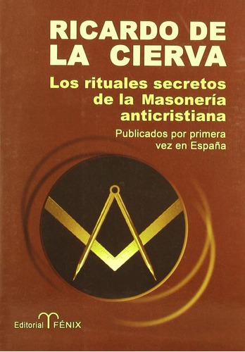 Los Rituales Secretos De La Masonería Anticristiana - Ricard