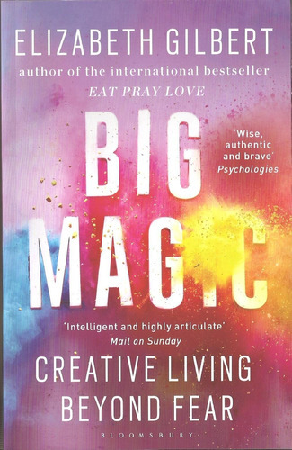 Big Magic: Creative Living Beyond Fear - Bloomsbury Kel Ed*-