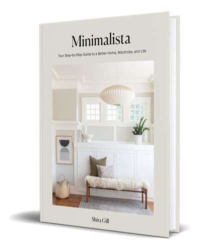 Minimalista, De Shira Gill. Editorial Ten Speed Press, Tapa Dura En Inglés, 2021