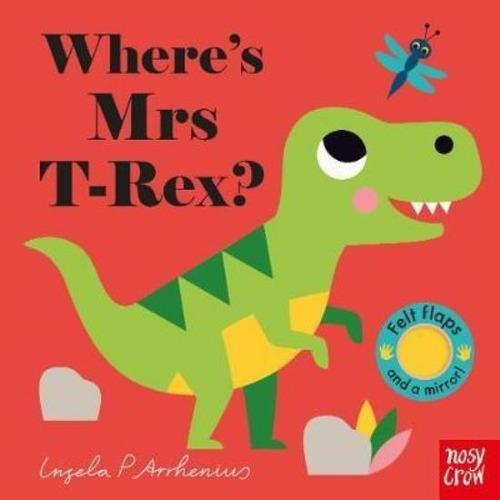 Where´s Mrs T-rex? - Felt Flaps - Board Book