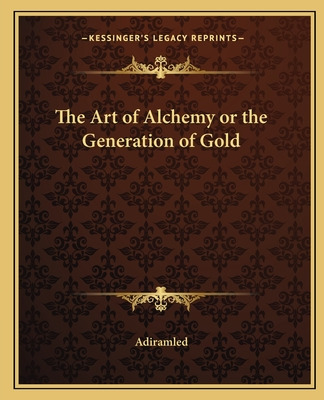 Libro The Art Of Alchemy Or The Generation Of Gold - Adir...