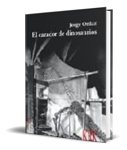 Libro El Cazador De Dinosaurios [ Jorge Ordaz ] Original