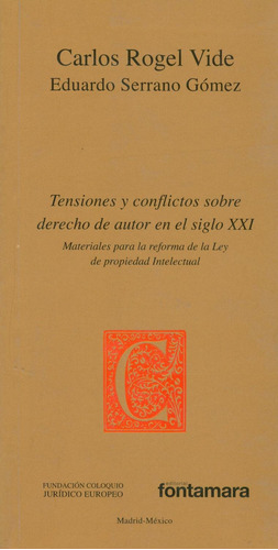 Tensiones y conflictos sobre derecho de autor en el siglo XXI: No, de Carlos Rogel Vide, Eduardo Serrano Gómez., vol. 1. Editorial Fontamara, tapa pasta blanda, edición 1 en español, 2013