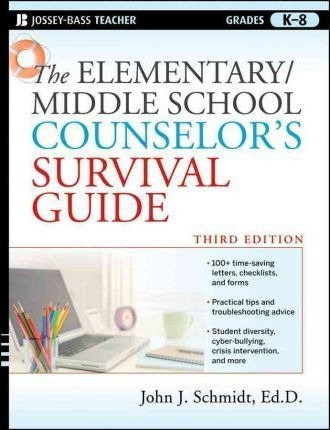 The Elementary / Middle School Counselor's Survival Guide...