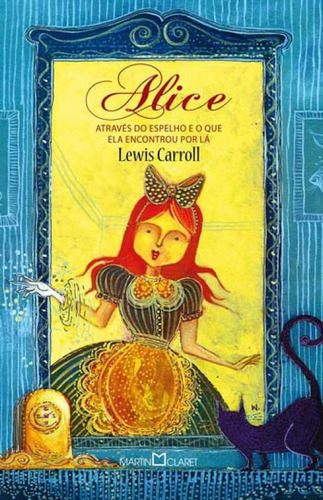 Alice Através Do Espelho - Vol. 257: E O Que Ela Encontrou Por Lá, De Carroll, Lewis. Editora Martin Claret, Capa Mole, Edição 4ª Edição - 2013 Em Português