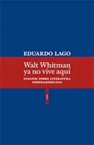 Comprar Walt Whitman Ya No Vive Aquí, De Eduardo Lago, Ernesto Kavi, Eduardo Lago, Ernesto Kavi. Editorial Sexto Piso En Español