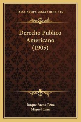 Libro Derecho Publico Americano (1905) - Roque Saenz Pena