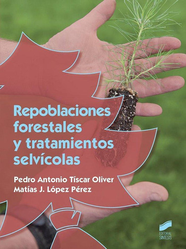 Libro: Repoblaciones Forestales Y Tratamientos Selvícolas. T