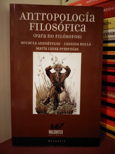 Antropología Filosófica (para No Filósofos) - Anzoátegui