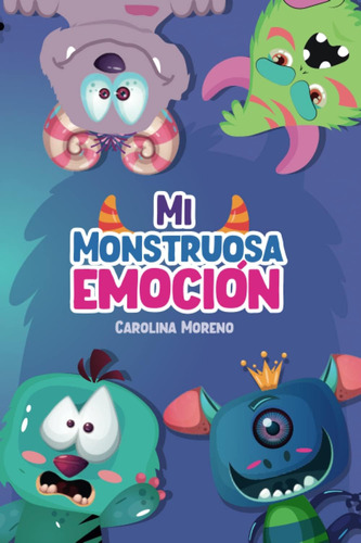 Libro: Mi Monstruosa Emoción (spanish Edition)