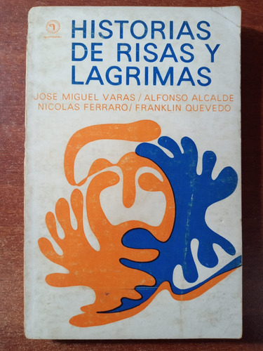 Historias De Risas Y Lágrimas. José Miguel Varas - Quimantú