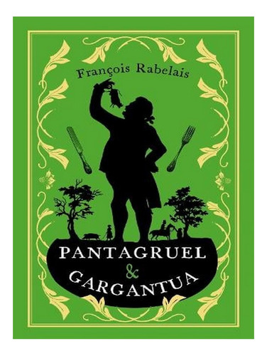 Pantagruel And Gargantua: Newly Translated And Annotat. Ew02