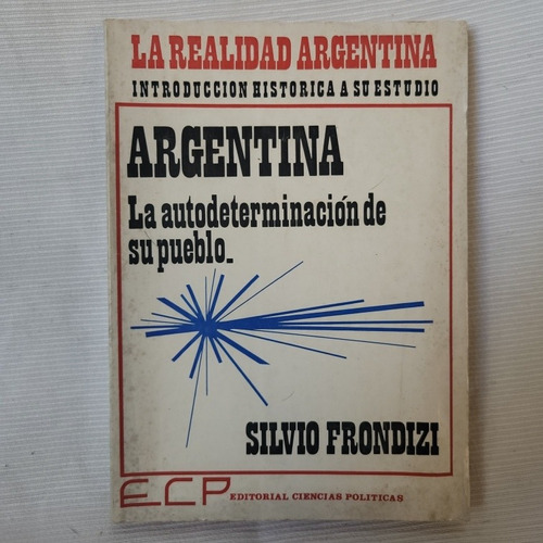 Argentina Autodeterminacion De Su Pueblo Silvio Frondizi Ecp
