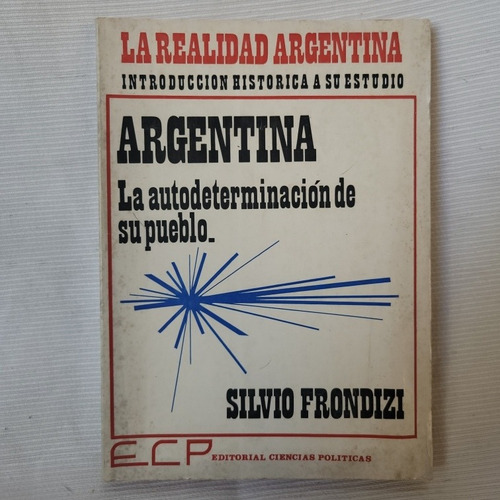 Imagen 1 de 8 de Argentina Autodeterminacion De Su Pueblo Silvio Frondizi Ecp