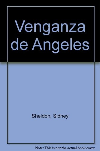 Venganza De Ángeles  - Sidney Sheldon