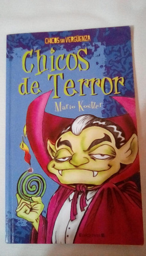 Chicos De Terror Mario Kostzer Chicos Sin Verguenza Palermo