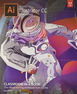 Adobe Illustrator Cc Classroom In A Book (2018...