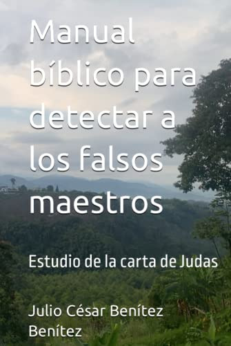 Manual Biblico Para Detectar A Los Falsos Maestros: Estudio