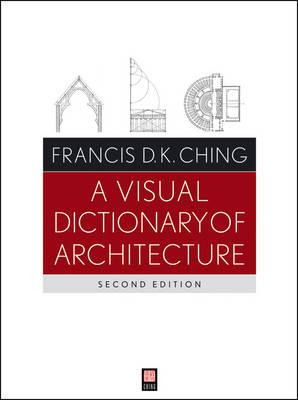 A Visual Dictionary Of Architecture - Francis D. K. Ching