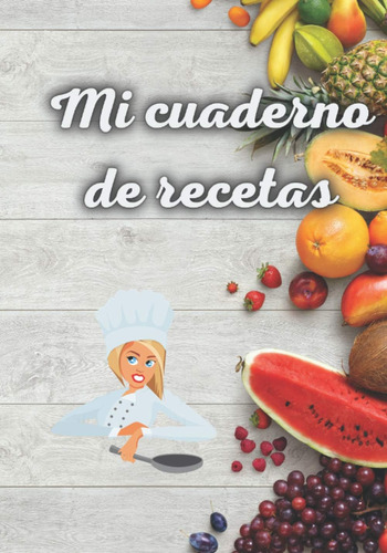 Libro: Mi Cuaderno De Recetas: Libro De Recetas Personalizad